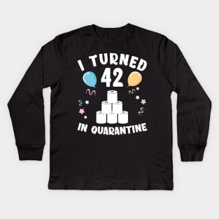 I Turned 42 In Quarantine Kids Long Sleeve T-Shirt